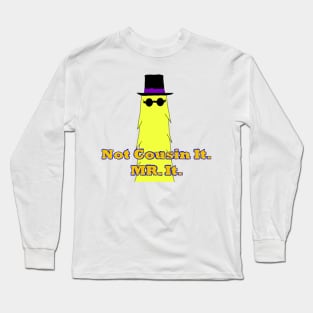 Not Cousin It Long Sleeve T-Shirt